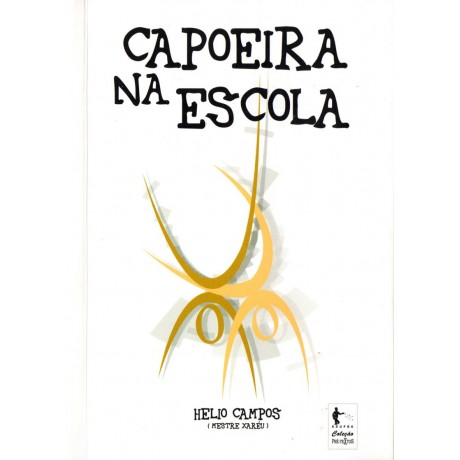 Livro Capoeira na Escola - MEstre Xaréu - Helios Campos