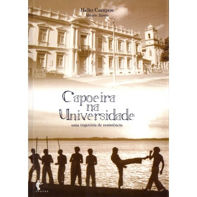 Livro Capoeira na Universidade - Mestre Xaréu - Helios Campos