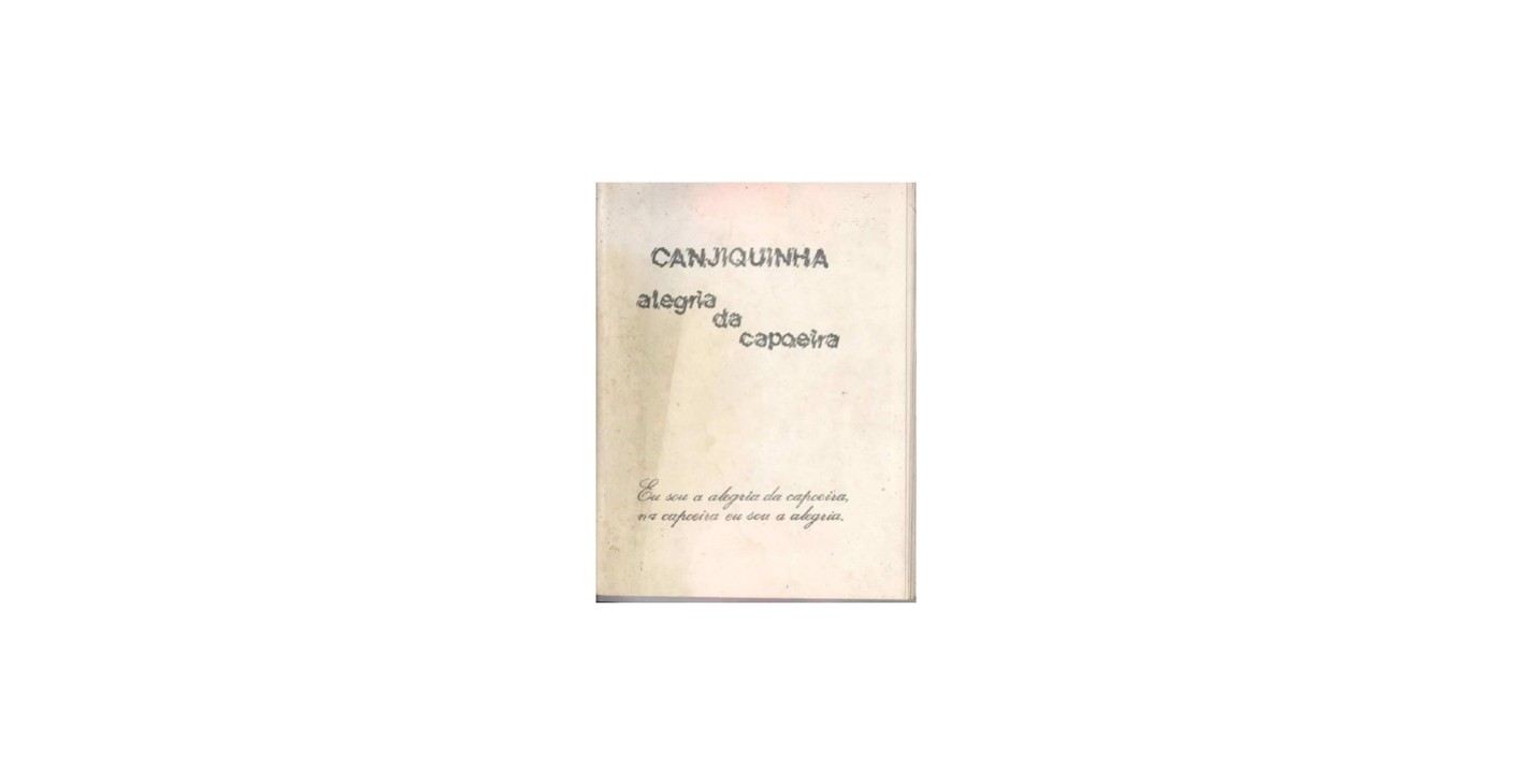 Livre de Mestre Canjiquinha : Alegria da Capoeira
